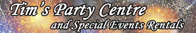 Tim's Party Centre and Special Events Rentals banner